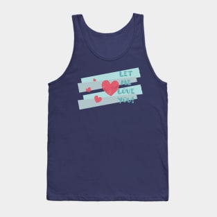 Let Me Love You Tank Top